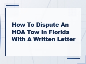 How to Dispute an Hoa Tow in Florida by Letter