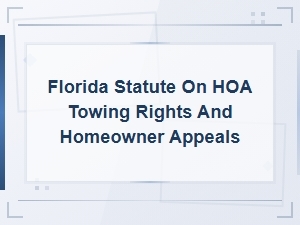 Florida Hoa Towing Laws and Homeowner Appeal Rights