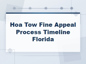 Florida Hoa Tow Fine Appeal Process and Timeline