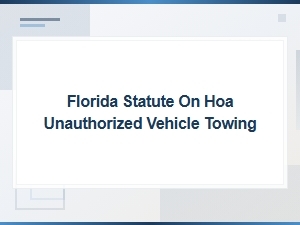 Florida Hoa Unauthorized Towing Fee Reimbursement