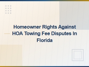 Florida Homeowner Rights Against Hoa Towing Fees