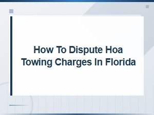 How to Dispute Hoa Towing Charges in Florida
