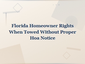 Florida Rights When Hoa Tows Without Proper Notice