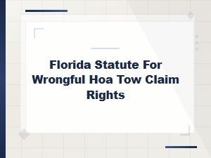 Florida Laws on Wrongful Hoa Tow Claims