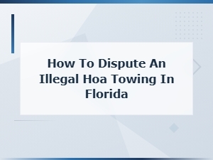 How to Dispute Illegal Hoa Towing in Florida